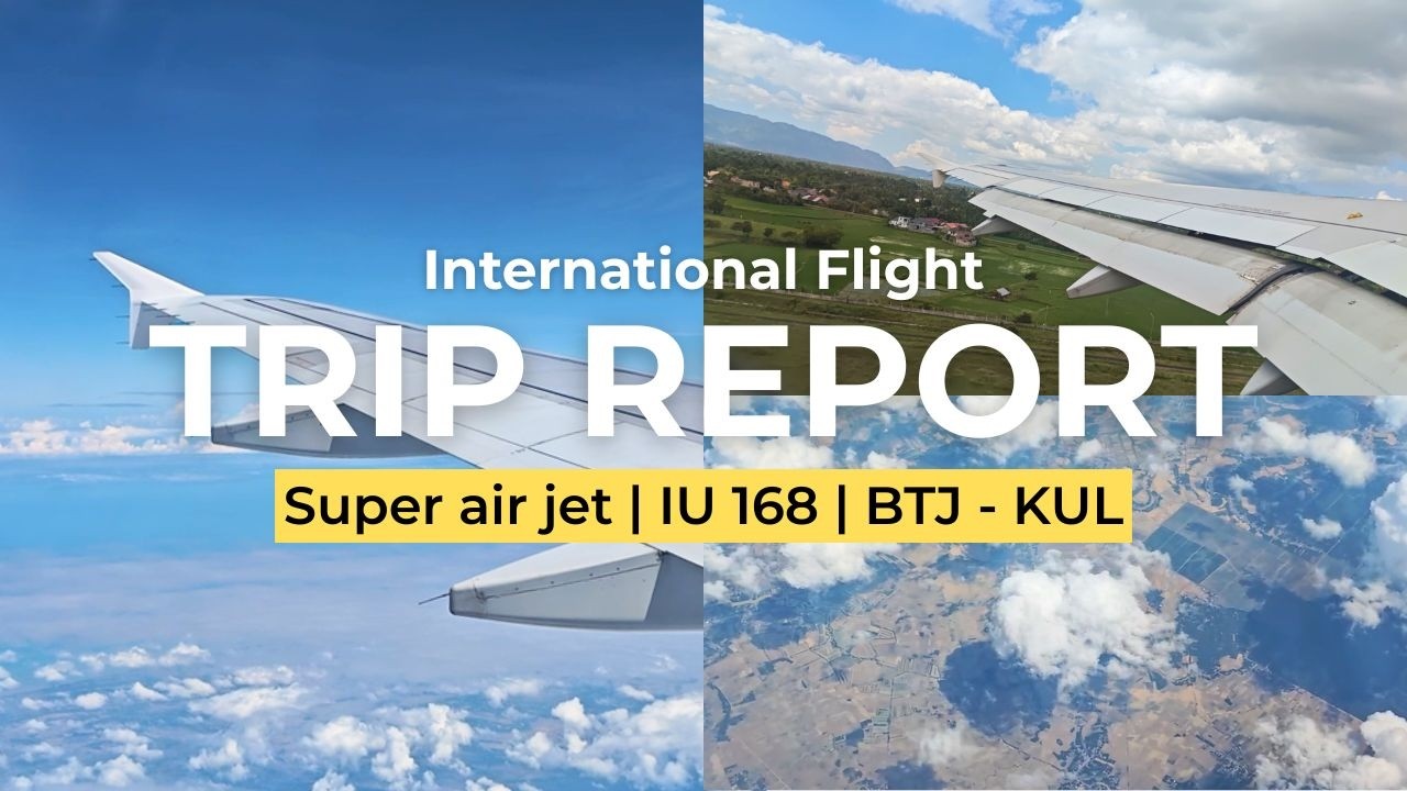 TERBANG BERSAMA SUPER AIR JET DARI BANDA ACEH MENUJU KUALA LUMPUR, MALAYSIA.