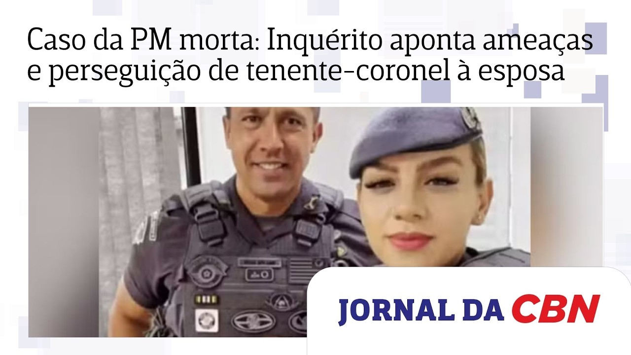 Caso da PM morta: Inqu&eacute;rito aponta amea&ccedil;as e persegui&ccedil;&atilde;o de tenente-coronel &agrave; esposa