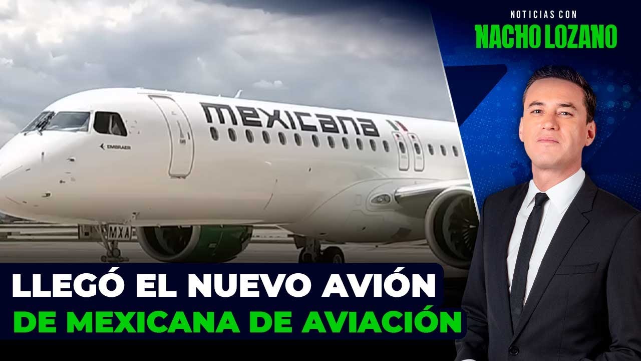 Aterrizó el primero de los 20 aviones adquiridos por Mexicana de Aviación | Nacho Lozano
