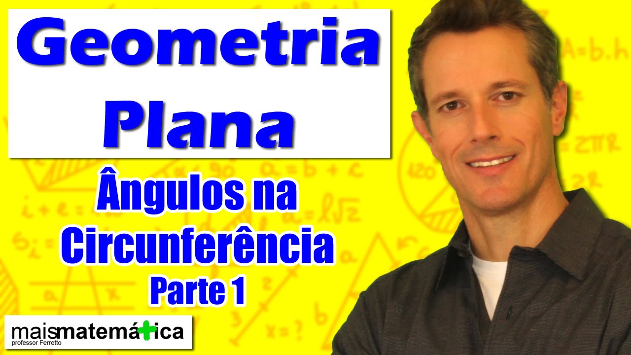 Geometria Plana: Ângulos na Circunferência - Parte 1 (Aula 23)