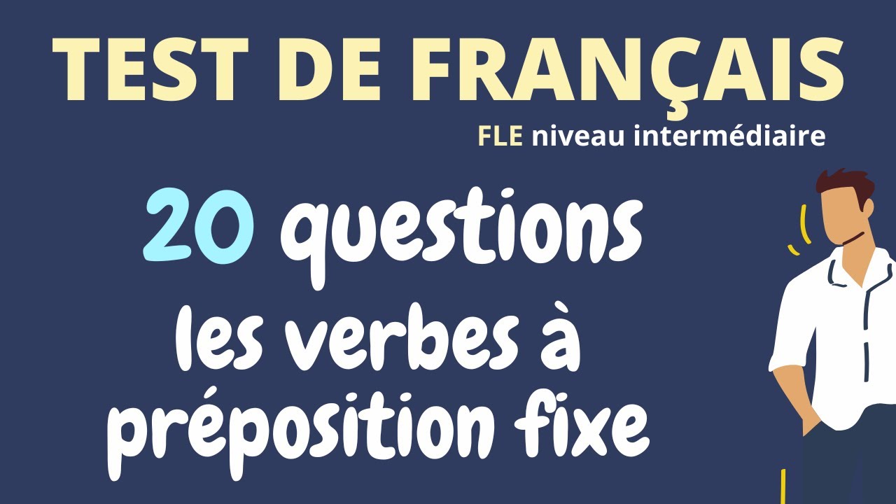Test de français - Verbes avec préposition fixe (niveau intermédiaire)