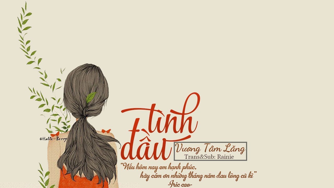 [Vietsub] Tình Đầu (Người Yêu Đầu Tiên) 第一次爱的人 - Vương Tâm Lăng