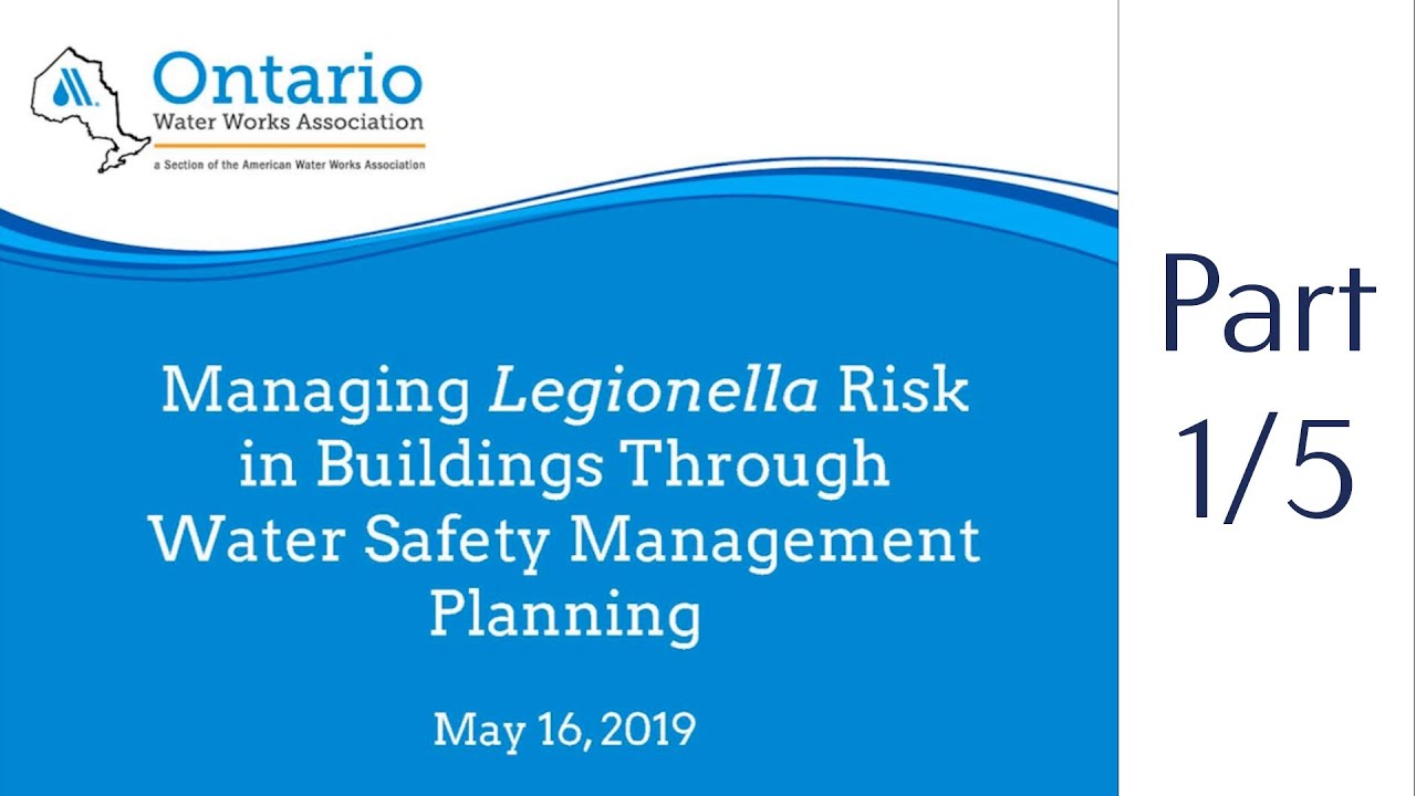 Managing Legionella Risk in Buildings Through Water Safety Management Planning Seminar Part 1 of 5