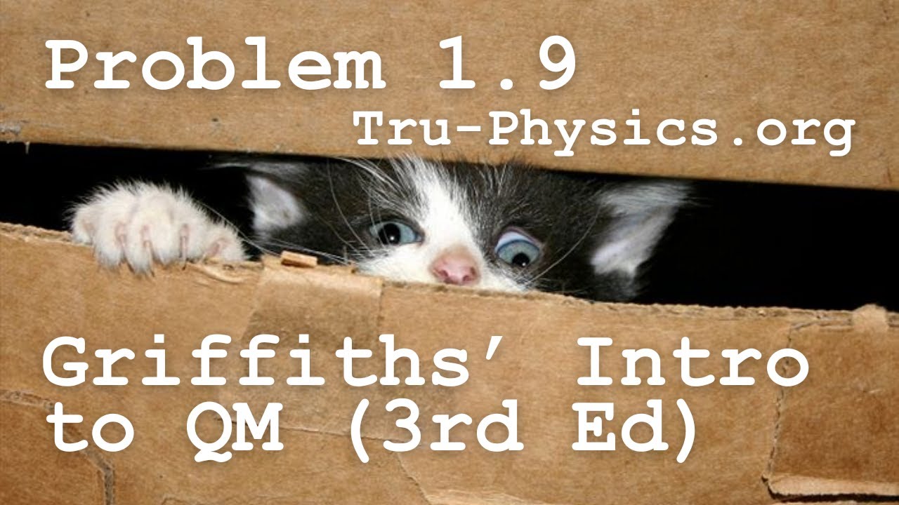 Problem 1.9 | Griffiths' Introduction to Quantum Mechanics | 3rd Edition