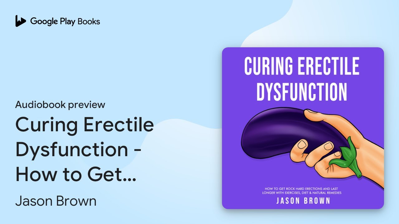 Curing Erectile Dysfunction - How to Get Rock&hellip; by Jason Brown &middot; Audiobook preview