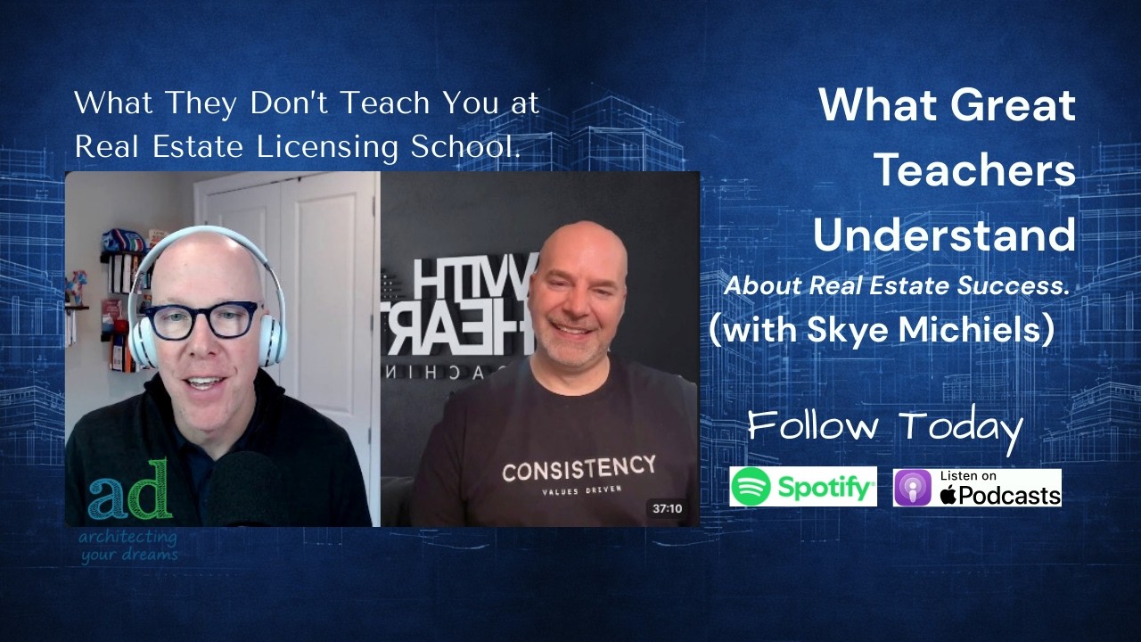 What Great Teachers Understand About Real Estate Success. (with Skye Michiels)