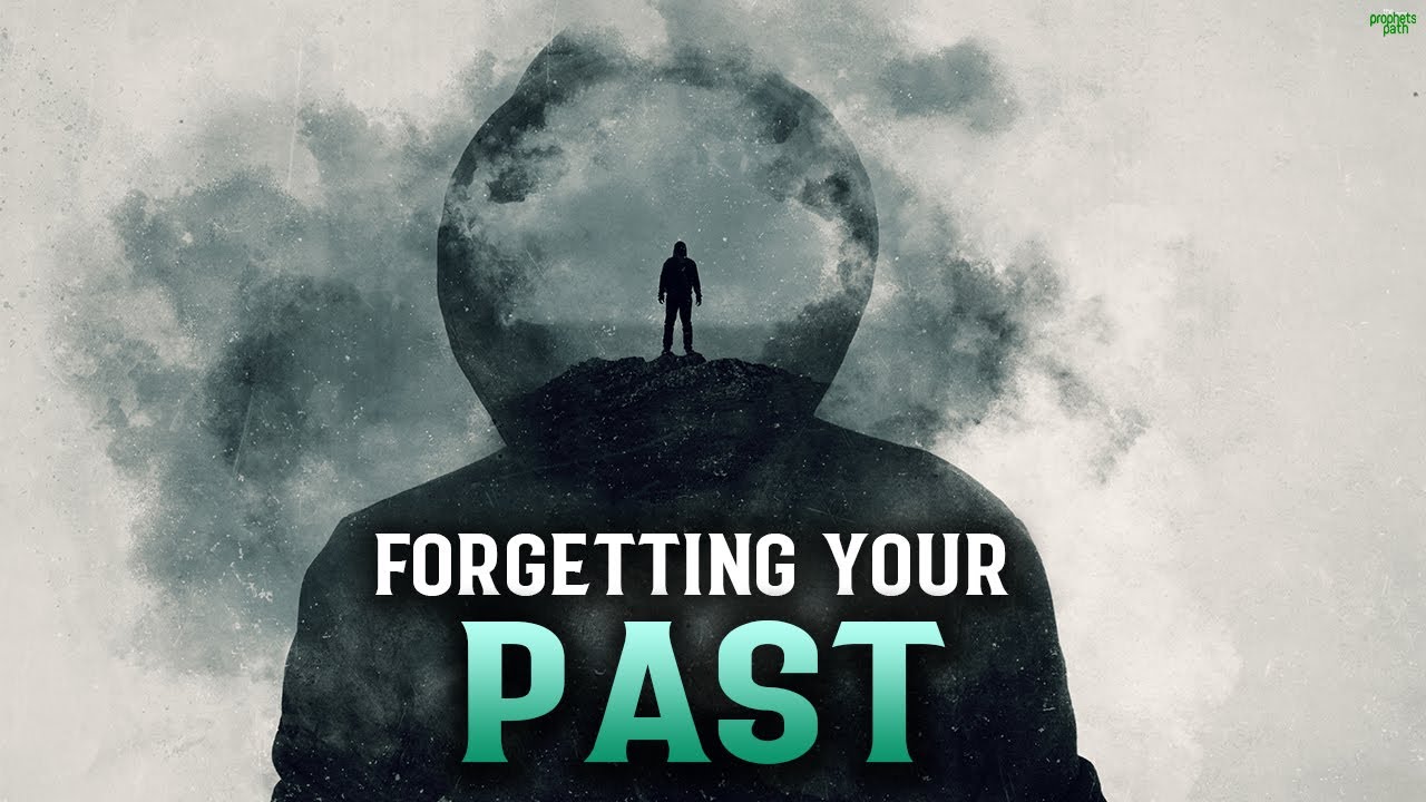 FORGETTING YOUR PAST