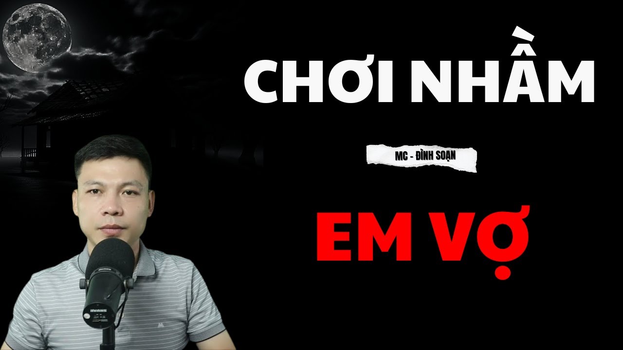 Tuyển Tập Chuyện Ma: CHƠI NHẦM EM VỢ | MC ĐÌNH SOẠN Diễn Đọc HAY NHẤT