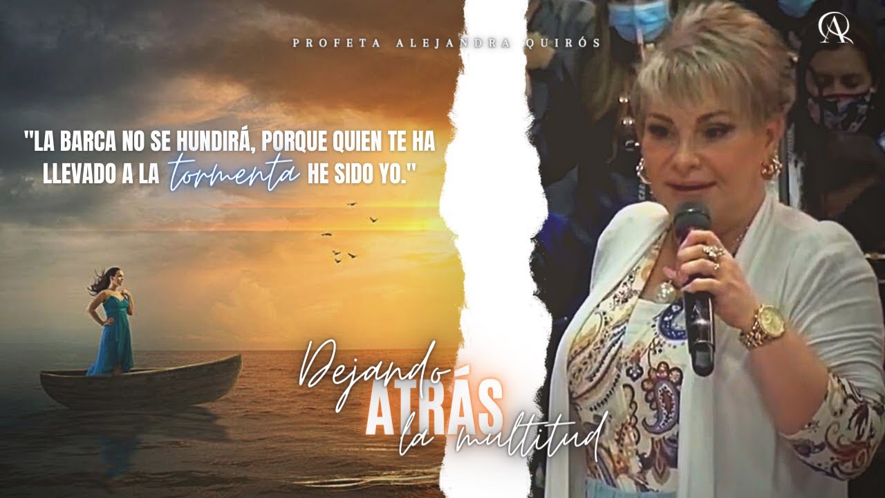 DEJANDO ATRÁS LA MULTITUD - Profeta Alejandra Quirós