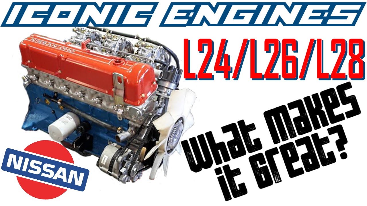 Nissan L24 L26 L28 — что делает его таким замечательным? ЛЕГЕНДАРНЫЕ ДВИГАТЕЛИ №4