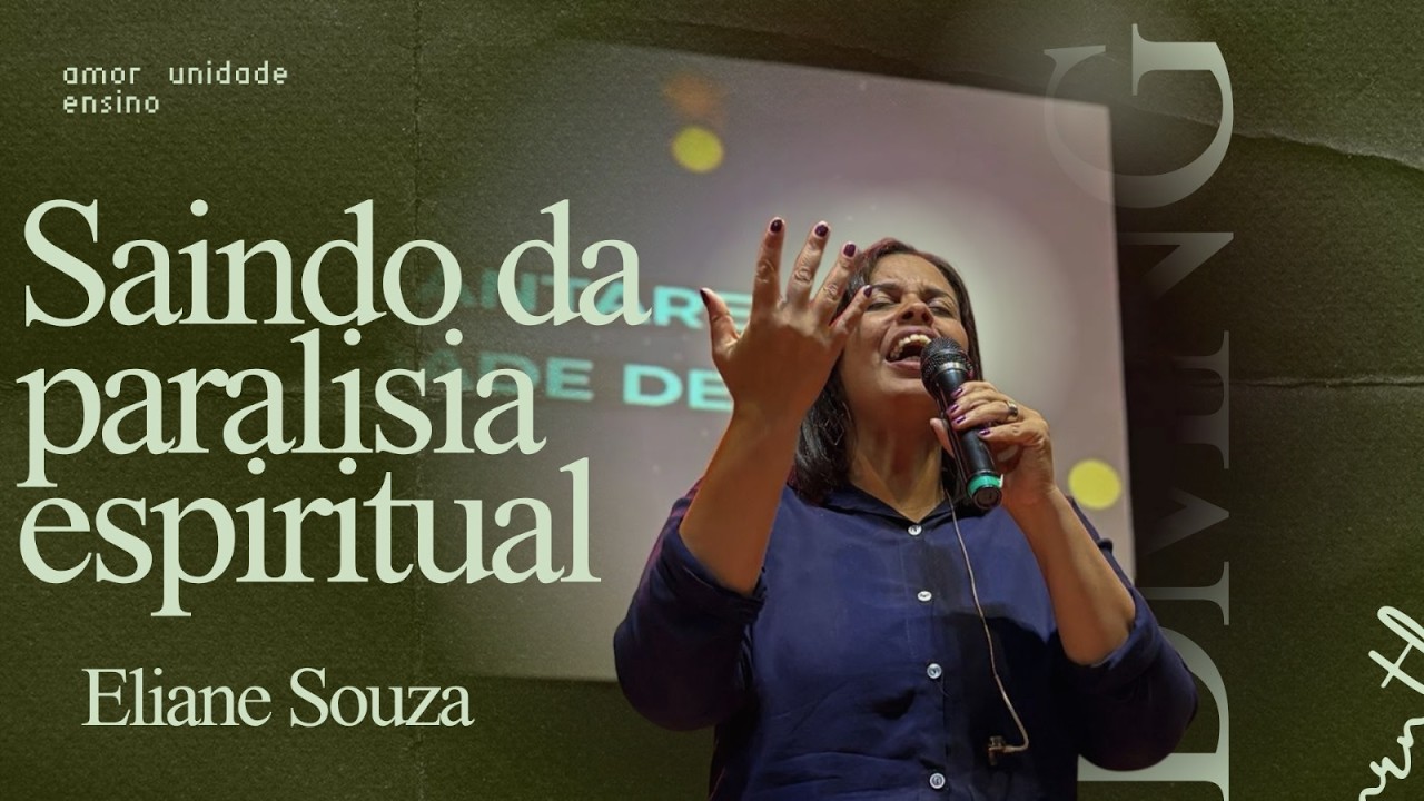 Saindo da Paralisia Espiritual - Pra. Eliane