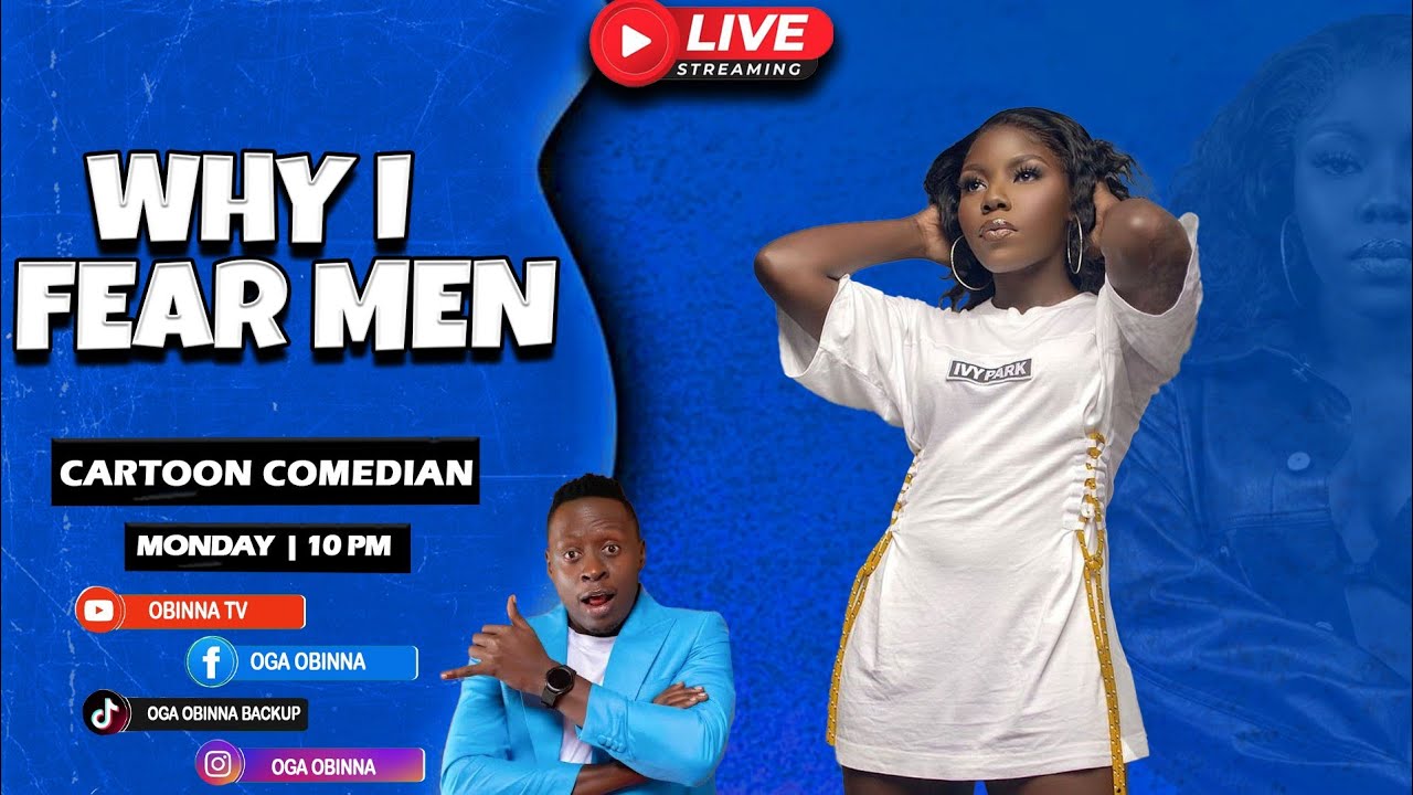 OBINNA SHOW LIVE: WHY I FEAR MEN - CARTOON COMEDIAN