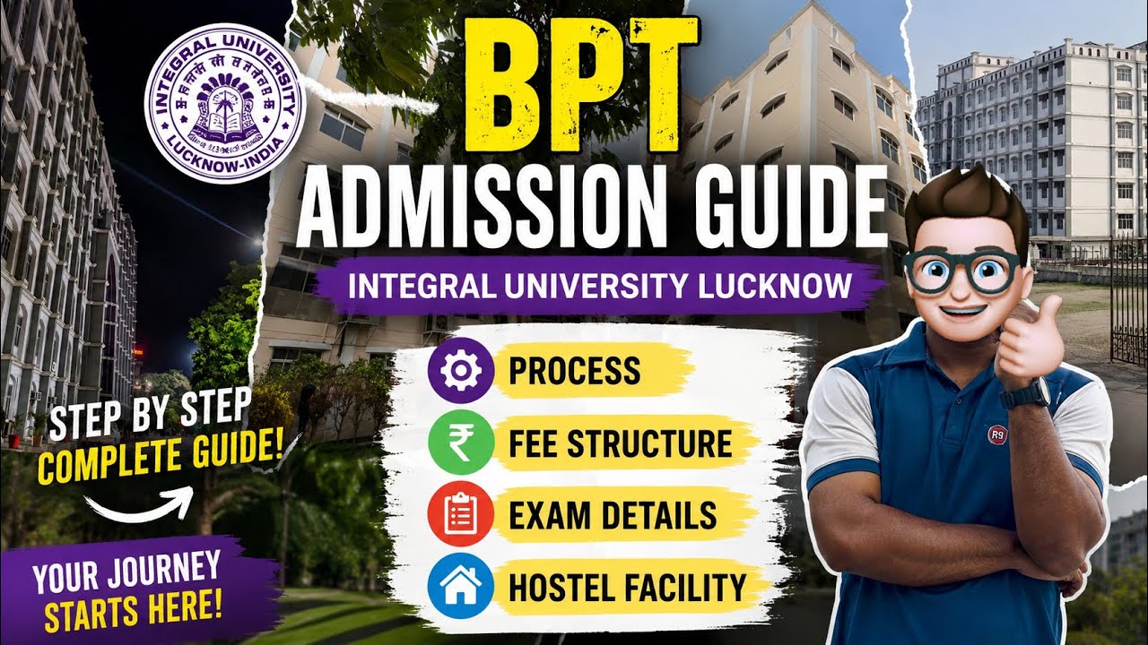 🎓 BPT Admission 2026 in Integral University Lucknow | Complete Guide | Fees, Entrance Exam & Hostel