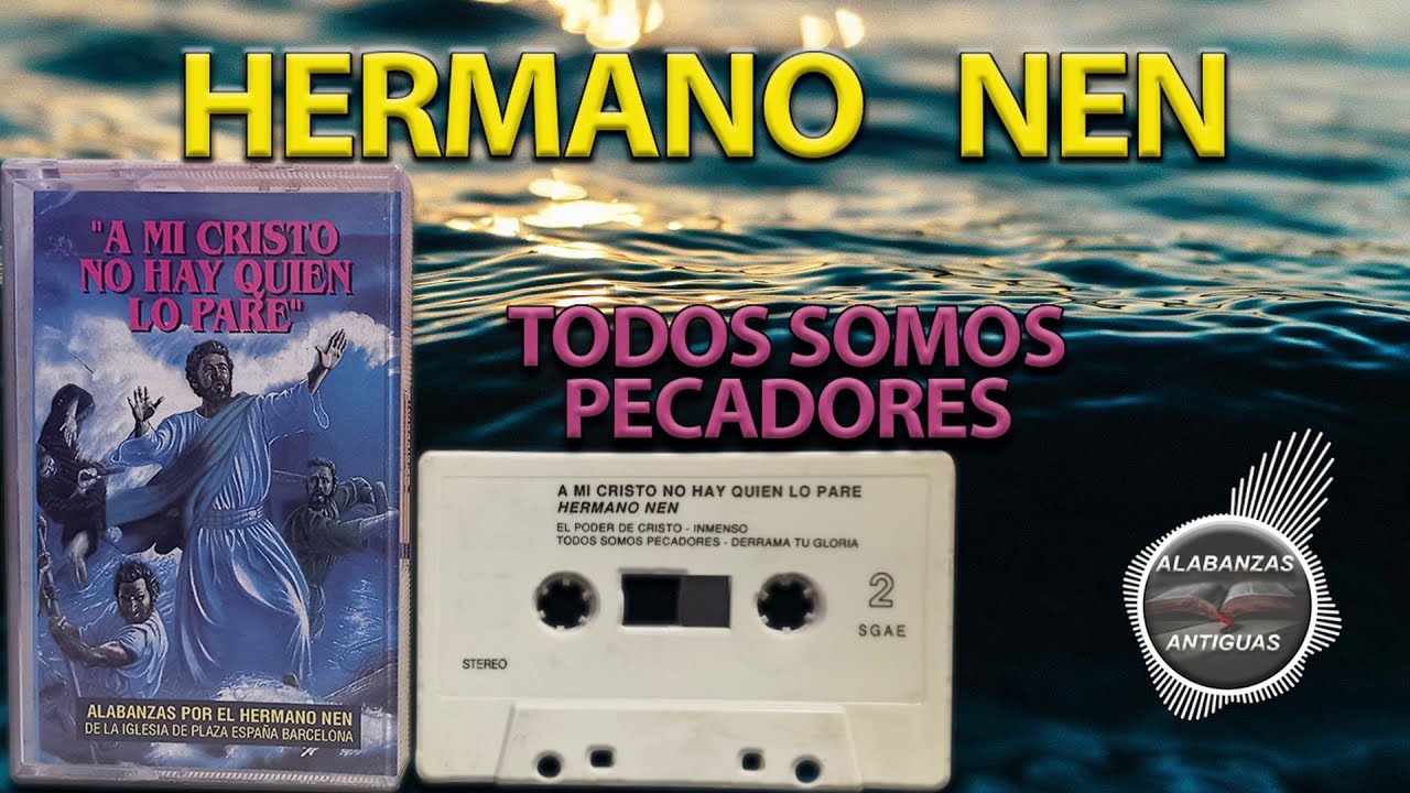 hermano nen | TODOS SOMOS PECADORES | alabanzas antiguas