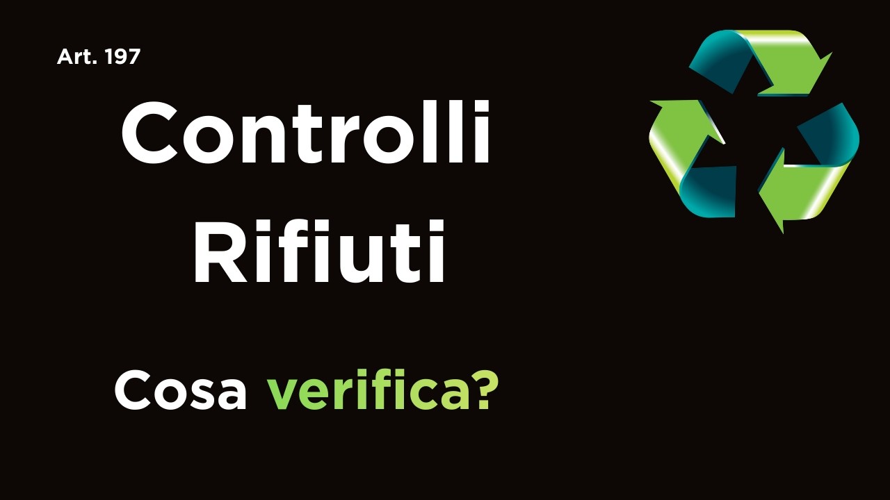 Controlli Rifiuti: cosa può verificare la Provincia (Art. 197 D.Lgs. 152/2006)