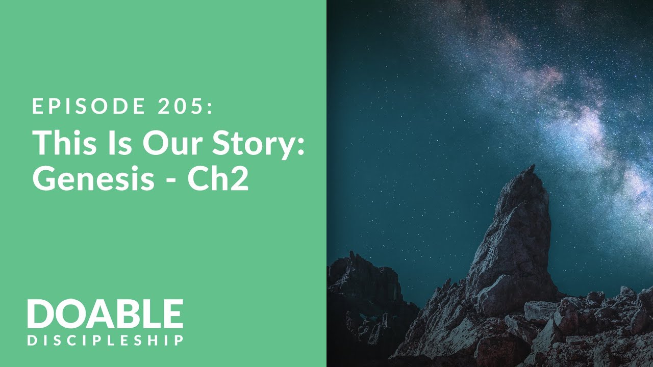 Episode 205: This Is Our Story - Genesis, Chapter 2