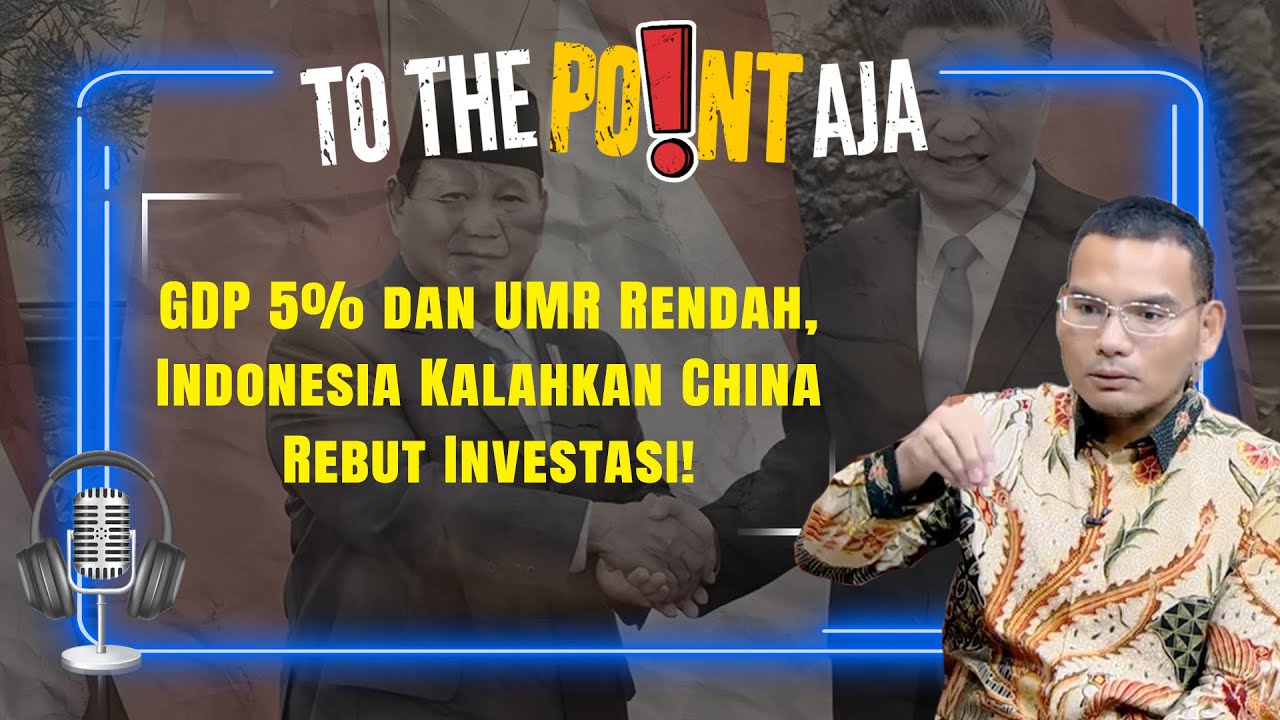 GDP 5% dan UMR Rendah, Indonesia Mampu Kalahkan China Rebut Investasi! | To The Point Aja!