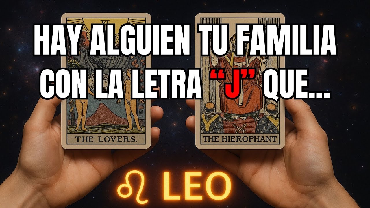 LEO♌️😱 HAY ALGUIEN DE TU FAMILIA CON LA LETRA “J” 🕯️ VA A PASAR ALGO CON ÉL… 😨 VOY A REVELARTE 🔮