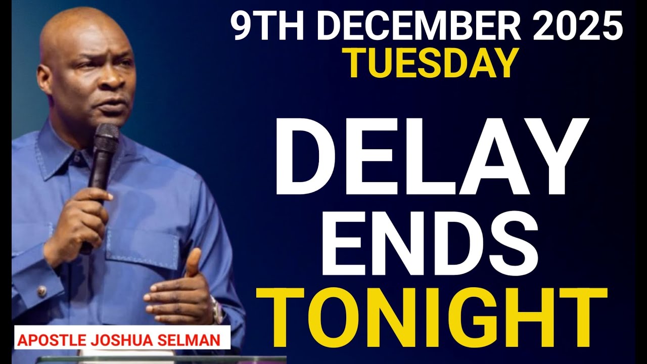[Tuesday, 9th December 2025]Every Delay Ends Tonight! Prayer for Breakthrough |Apostle Joshua Selman