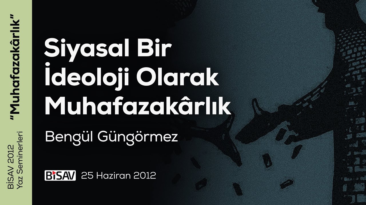 Siyasal Bir İdeoloji Olarak Muhafazakârlık | Bengül Güngörmez
