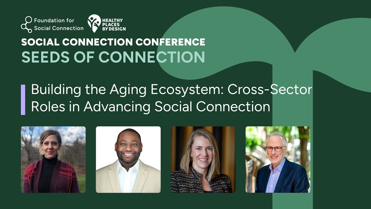 Building the Aging Ecosystem Cross Sector Roles in Advancing Social Connection