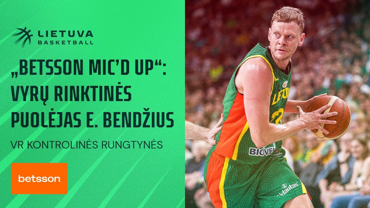 „Betsson Mic’d Up“: vyrų rinktinės puolėjas Eimantas Bendžius