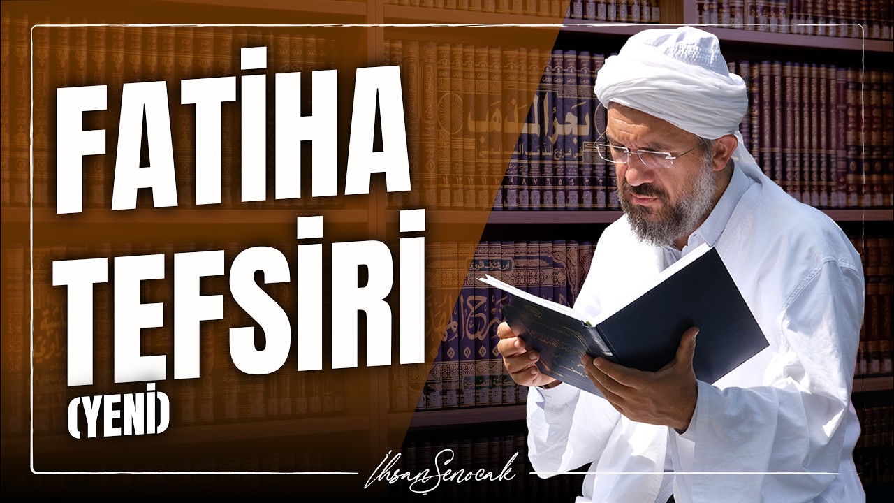 Fatiha Tefsiri (Yeni) l İhsan Şenocak