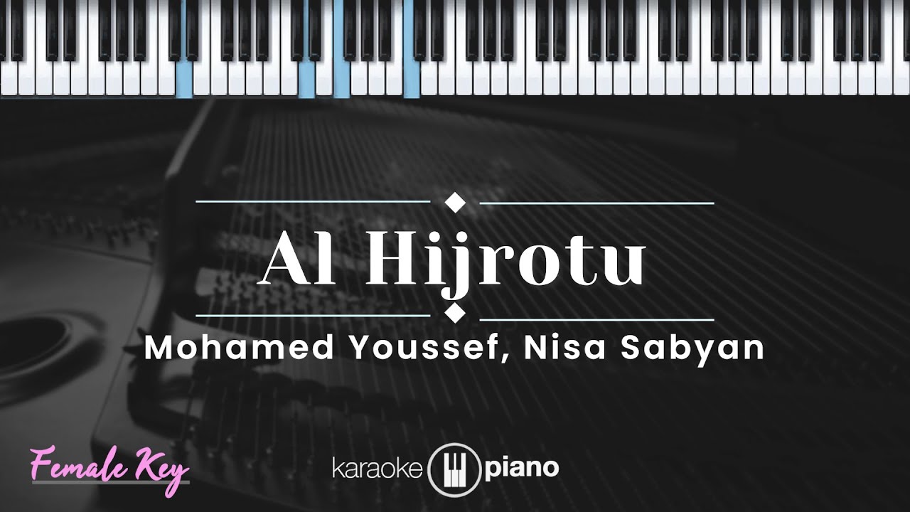 Al Hijrotu - Muhamed Youssef, Nisa Sabyan (KARAOKE PIANO - FEMALE KEY)