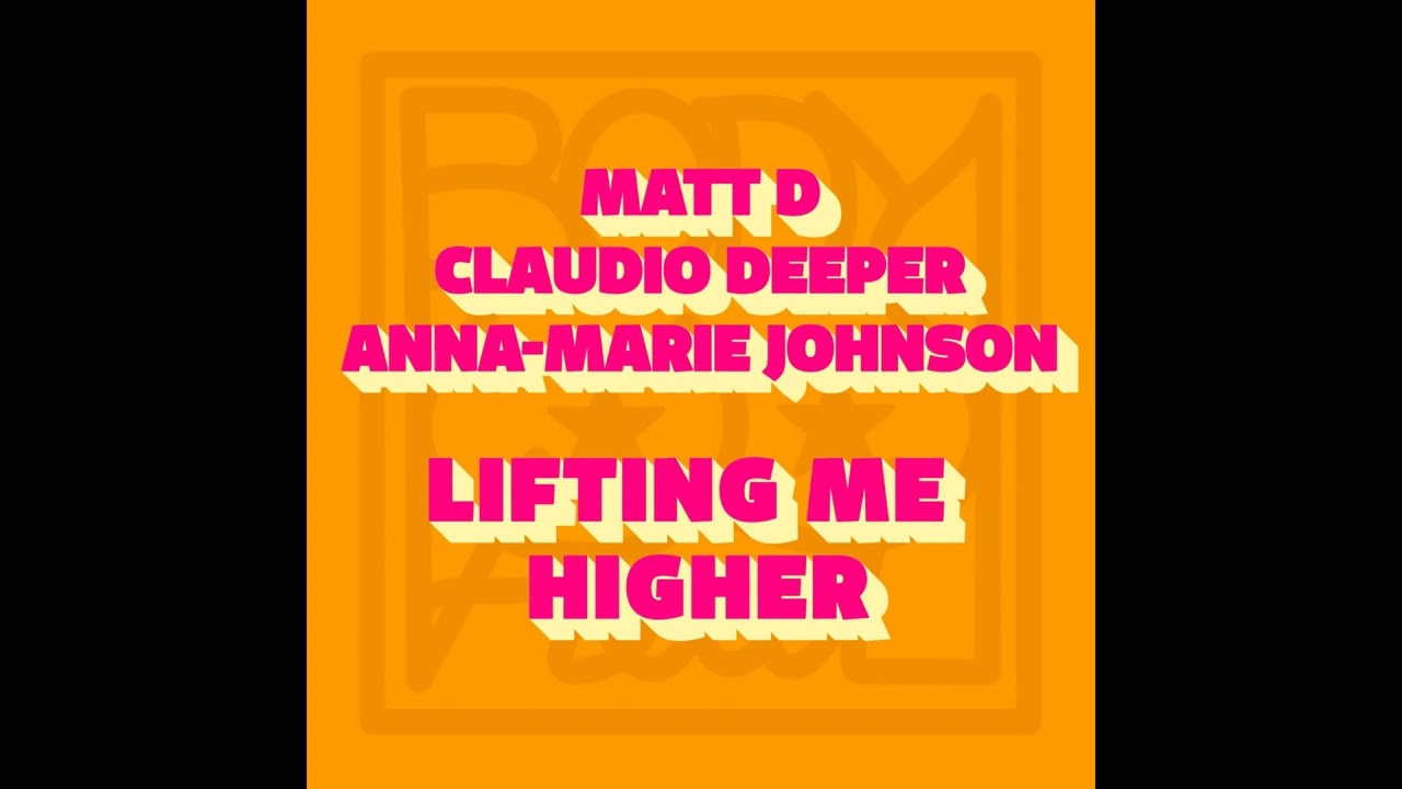 Matt D & Claudio Deeper, Anna Marie Johnson - Lifting Me Higher