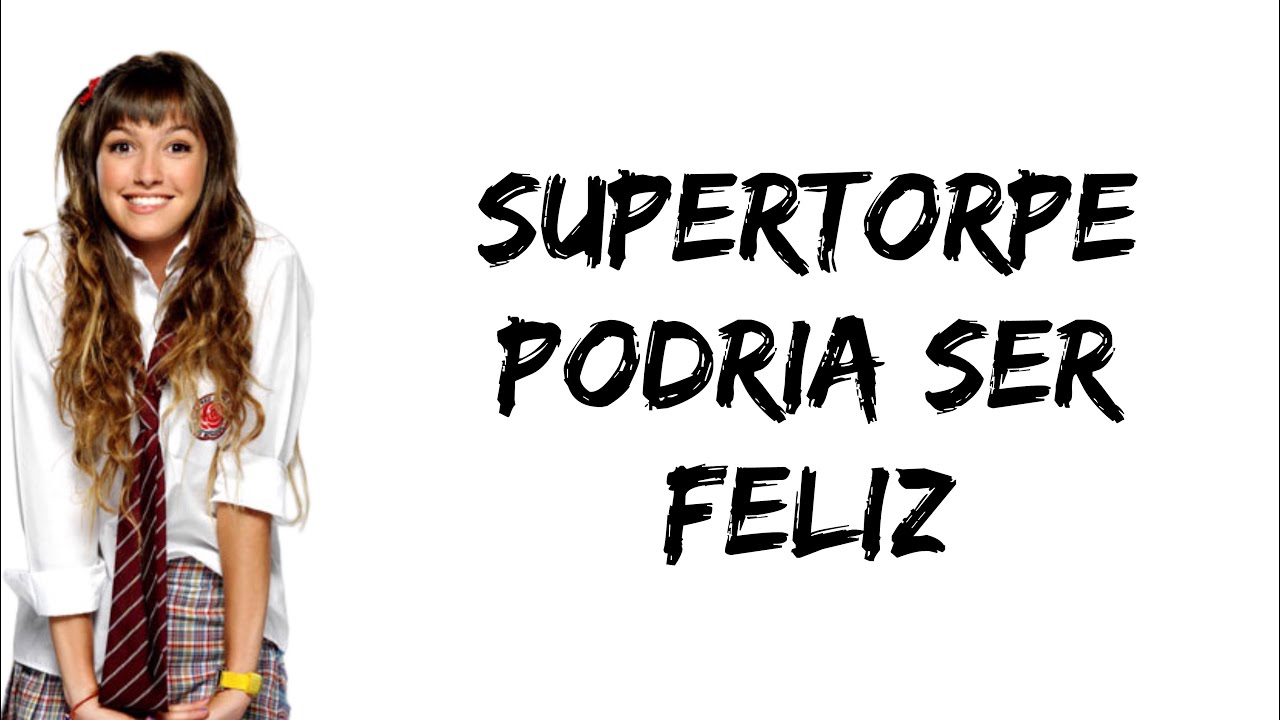 Supertorpe - Podria ser feliz (feat. Candela Vetrano) (letra)
