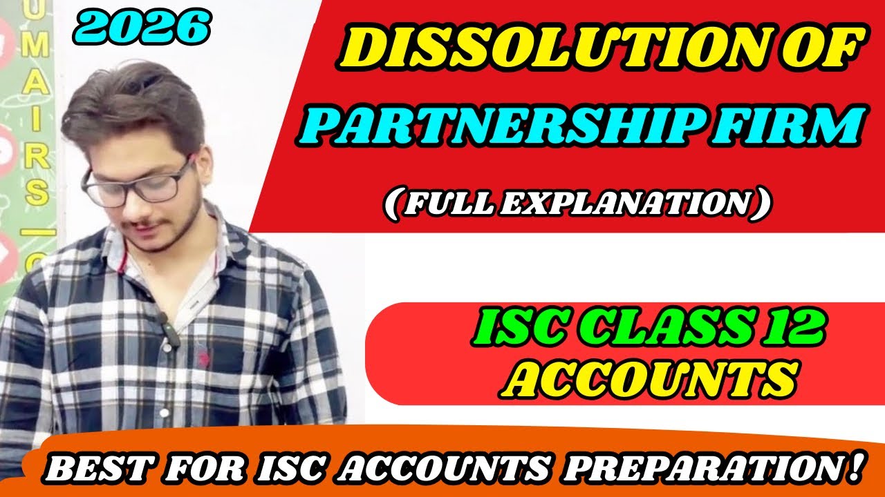 Dissolution of Partnership Firm | Full Chapter Explanation Step by Step | ISC Class 12 Accounts