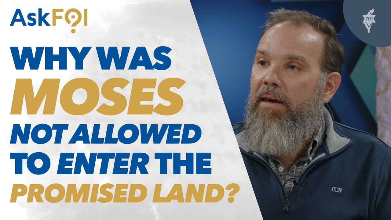 AskFOI: Why Was Moses Not Allowed to Enter the Promised Land?