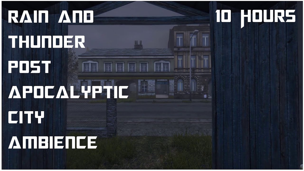 Rain and Thunder Post Apocalyptic City Ambience - Dayz Sounds