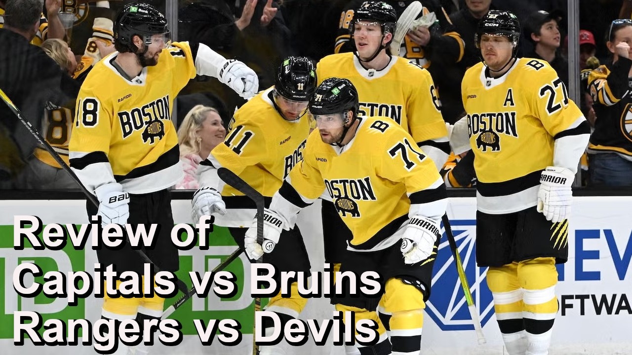 Review of Capitals vs Bruins, Rangers vs Devils