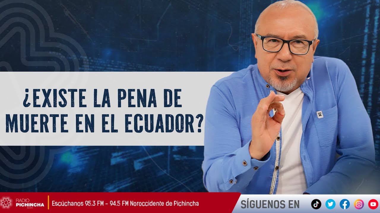 ¿Existe la pena de muerte en el Ecuador?