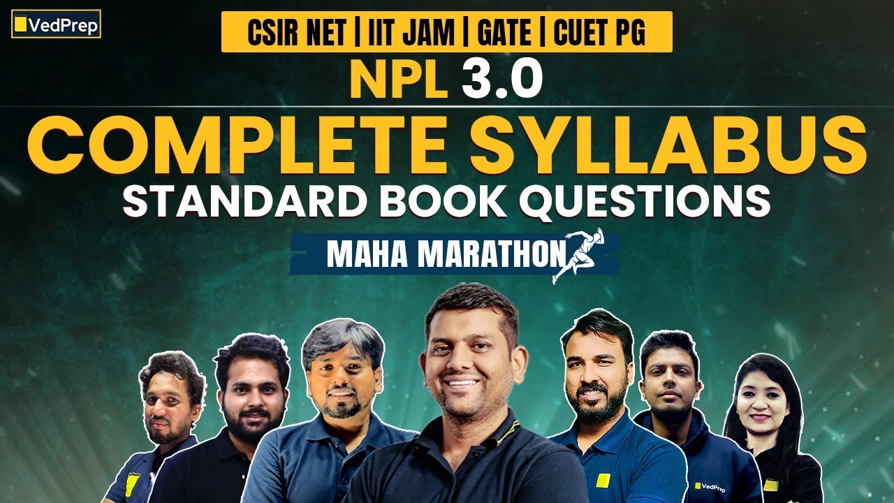 Maha Marathon With Standard Book Questions for CSIR NET, IIT JAM, GATE & CUET PG | NPL 3.0 | VedPrep