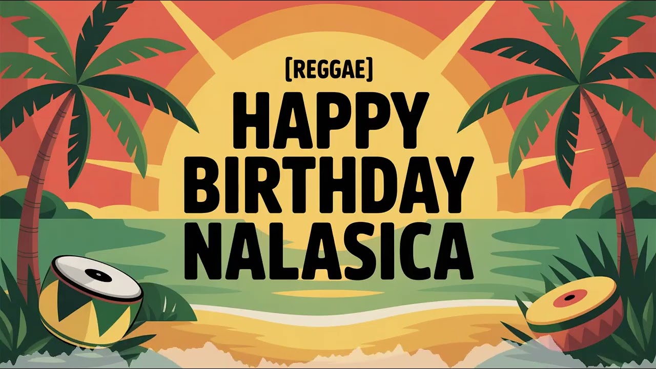 Nalasica Birthday Song - Reggae - Inspiring