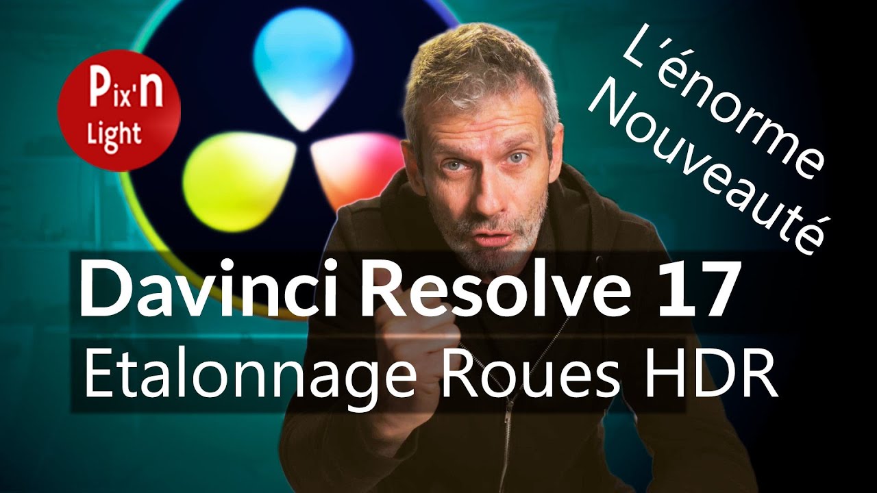 DAVINCI RESOLVE 17 - Les roues HDR pour Etalonner plus facilement !