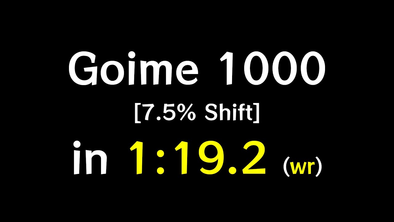 Goime 1000 - 7.5% Shift in 1:19.2 (WR)