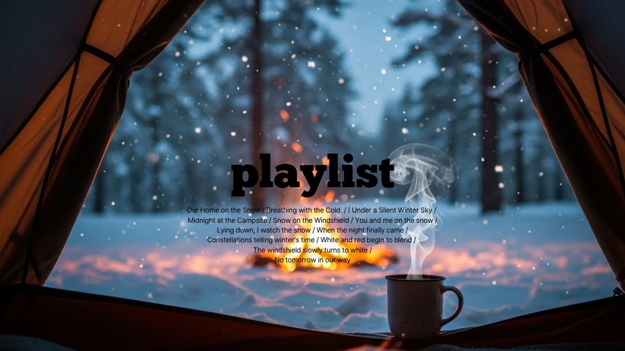 겨울캠핑 텐트 안 감성 팝 모음 | Cozy Tune · Winter pop | 카페플레이리스트