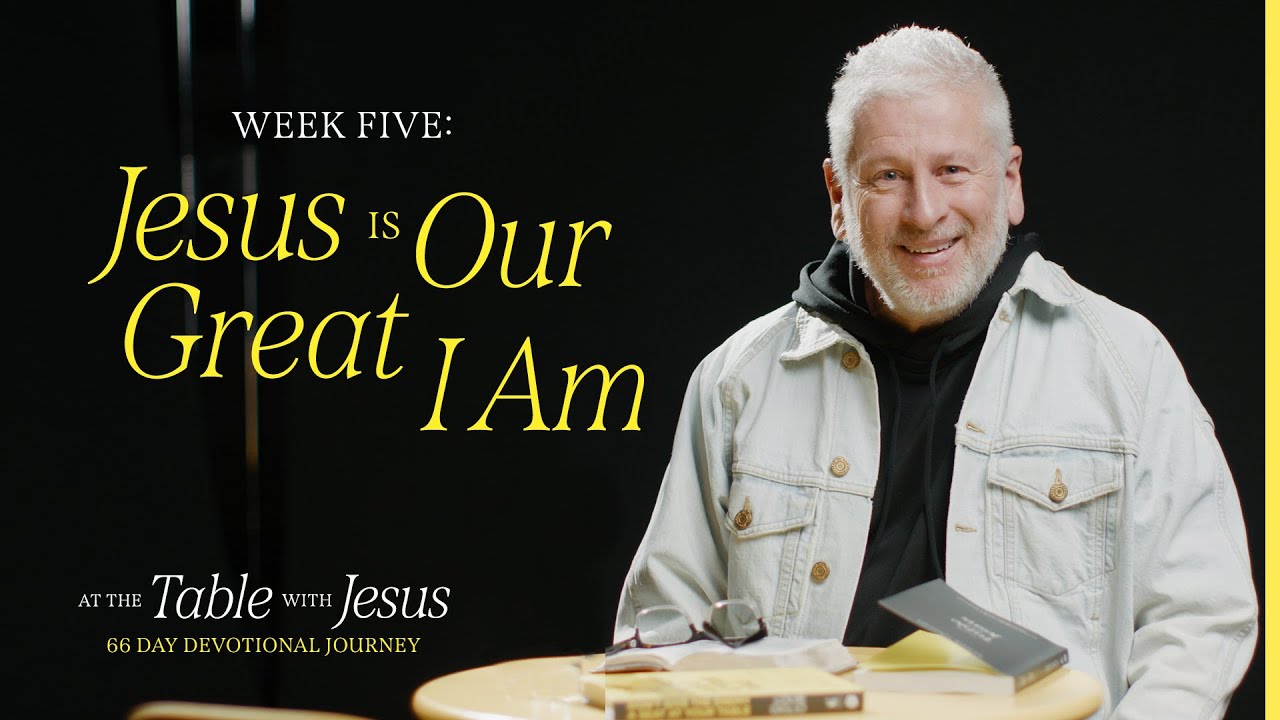 Jesus is our Great I Am | At The Table with Jesus 66-day Journey