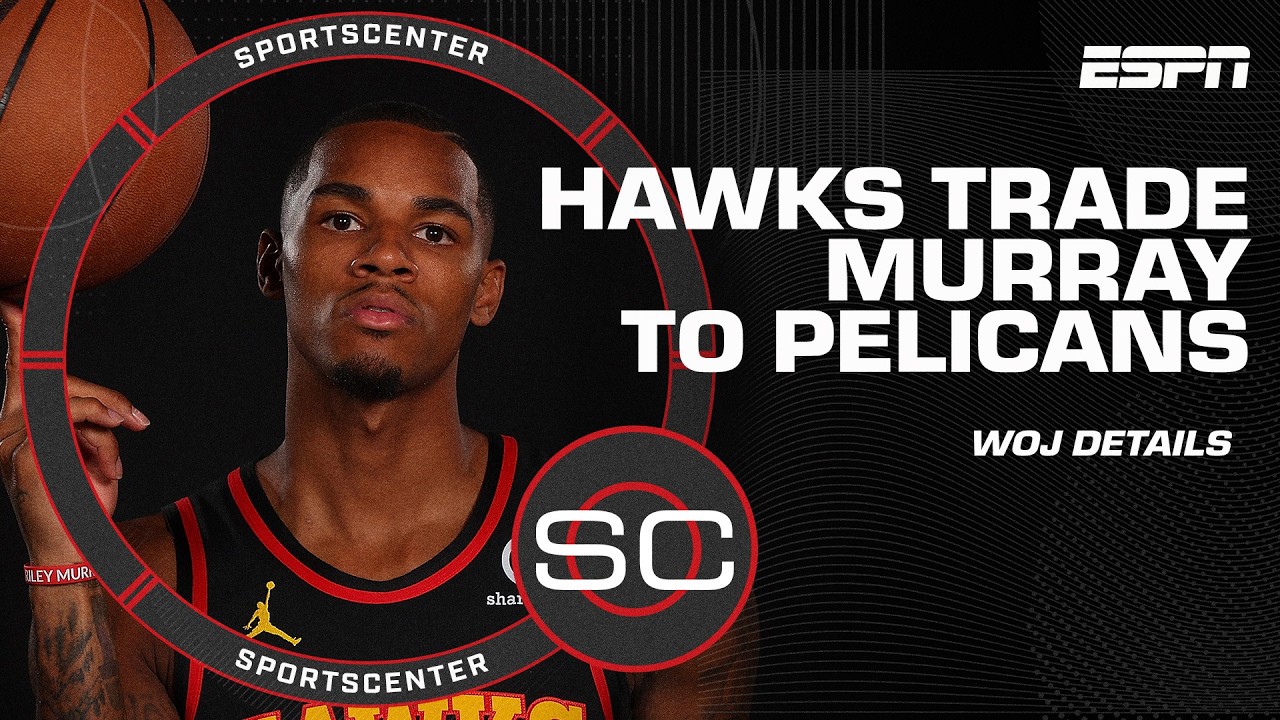 'There was a market for Dejounte Murray' - Woj details Hawks trade | SportsCenter