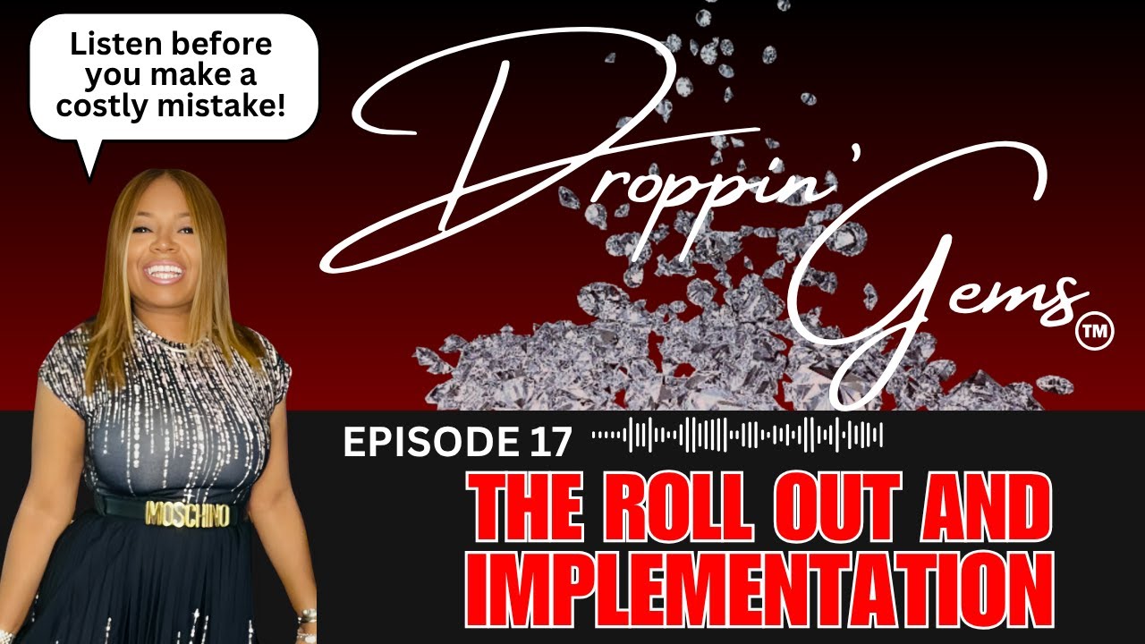 Droppin Gems 💎 Episode 17: The Rollout and Implementation
