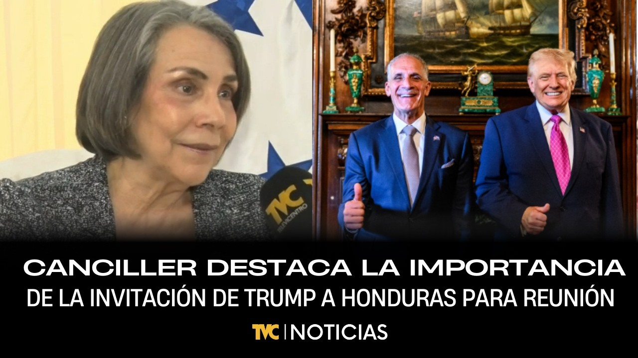 Canciller destaca la importancia de la invitación de Trump a Honduras para reunión regional