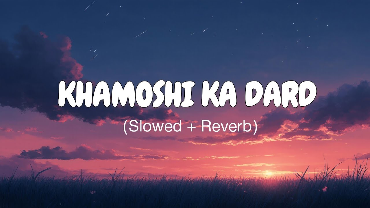 Khamoshi Ka Dard ( Slowed Reverb ) || Hindi sad lofi song