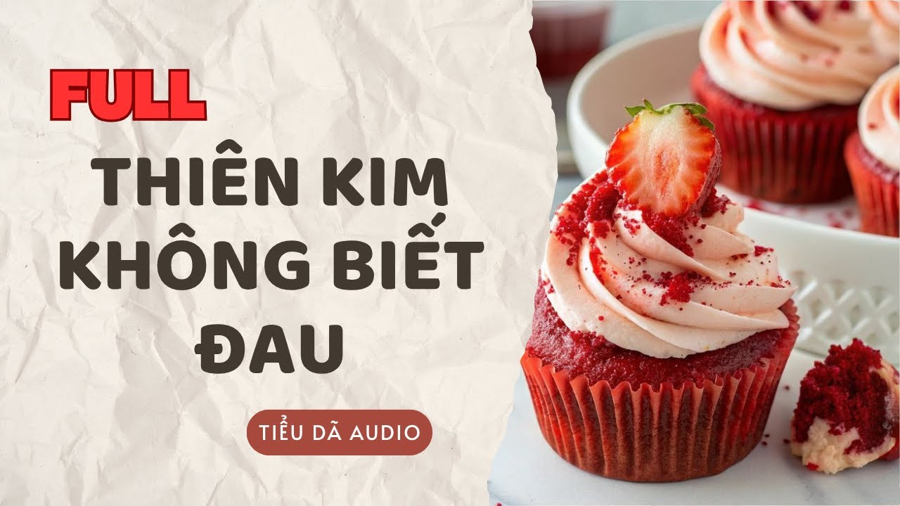 [TRUYỆN FULL] THIÊN KIM KHÔNG BIẾT ĐAU // TIỂU DÃ SỐ 208
