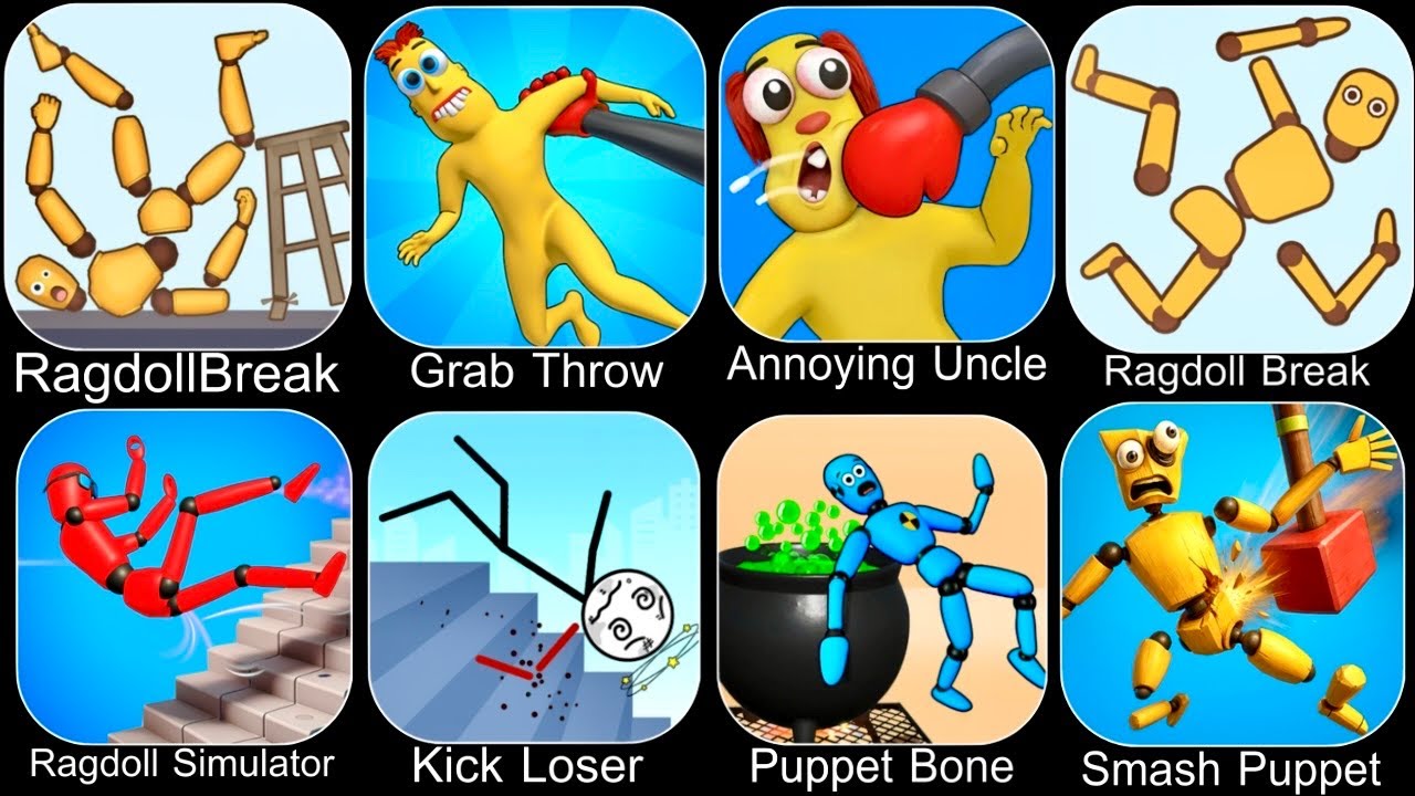 Ragdoll,Ragdoll Break,Kick the Buddy,Annoying Uncle Punch,Kick Loser,Smash Puppet,Ragdoll Simulator