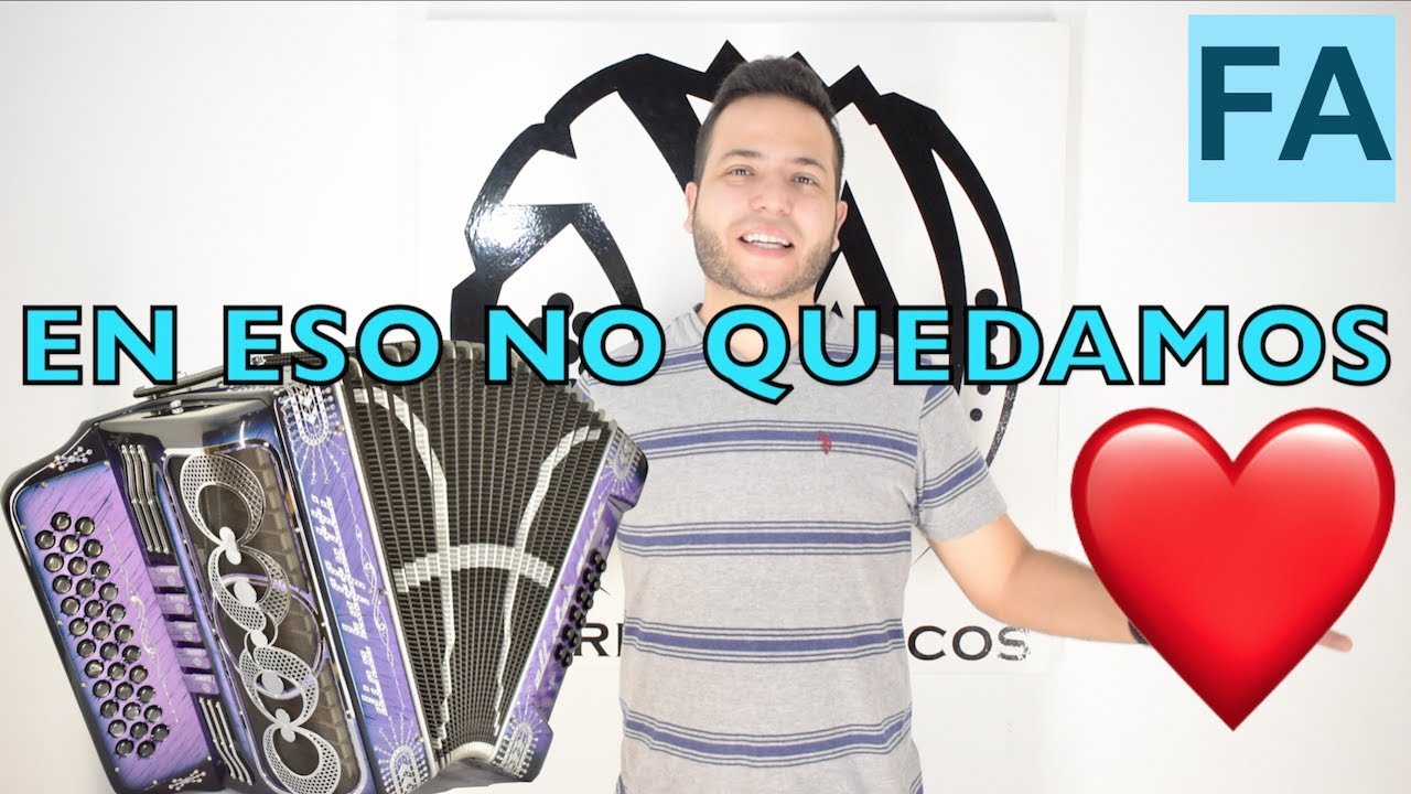 En Eso No Quedamos Corazón. Tutorial Para Acordeón de Fa