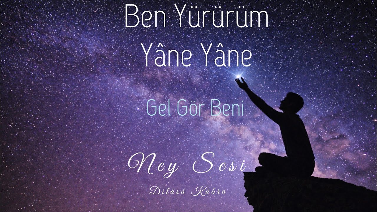 Ben Yürürüm Yâne Yâne | Ney Sesi |Dilâsâ Kübra