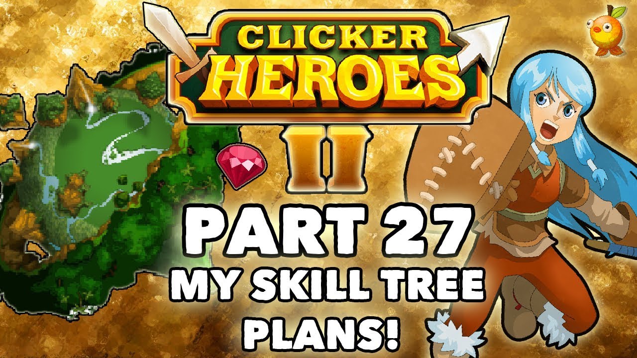 Clicker Heroes 2: My Skill Tree Plans! - Walkthrough Guide #27 - PC Gameplay